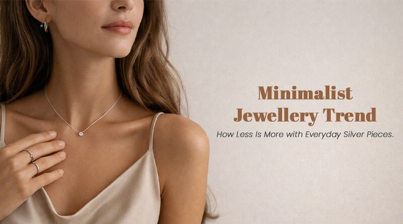 Minimalist Jewellery Trend: How Less Is More with Everyday Silver Pieces
