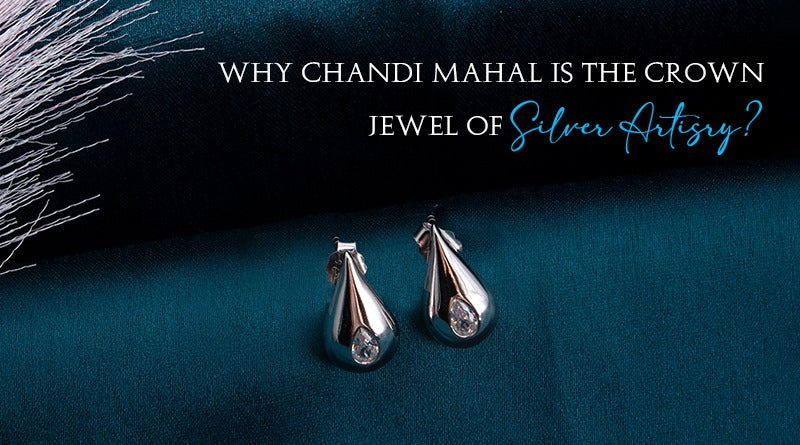 WHY CHANDI MAHAL IS THE CROWN JEWEL OF SILVER ARTISTRY?
