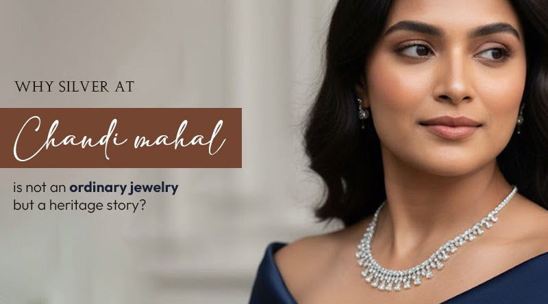 𝐖𝐇𝐘 𝐒𝐈𝐋𝐕𝐄𝐑 𝐀𝐓 𝐂𝐇𝐀𝐍𝐃𝐈 𝐌𝐀𝐇𝐀𝐋 𝐈𝐒 𝐍𝐎𝐓 𝐀𝐍 𝐎𝐑𝐃𝐈𝐍𝐀𝐑𝐘 𝐉𝐄𝐖𝐄𝐋𝐑𝐘 𝐁𝐔𝐓 𝐀 𝐇𝐄𝐑𝐈𝐓𝐀𝐆𝐄 𝐒𝐓𝐎𝐑𝐘?