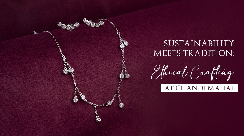 SUSTAINABILITY MEETS TRADITION: ETHICAL CRAFTING AT CHANDI MAHAL