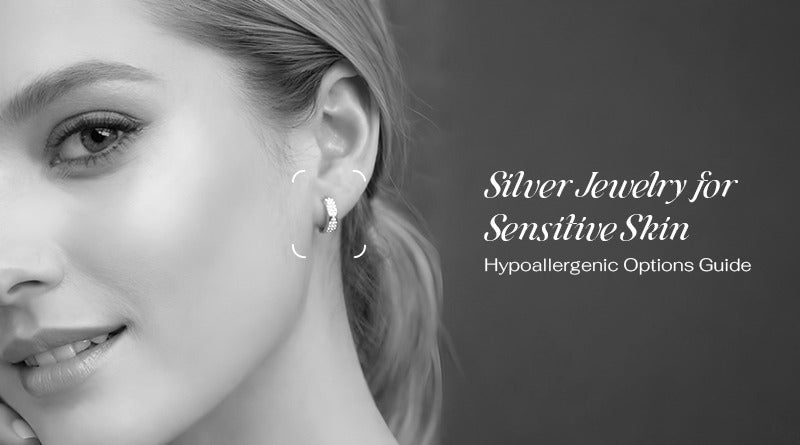 Silver Jewelry for Sensitive Skin: Your Complete Hypoallergenic Guide
